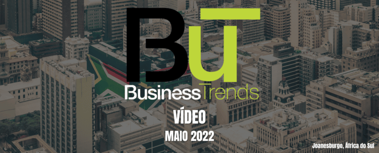 But – Business Trends – Vídeo – Maio 2022