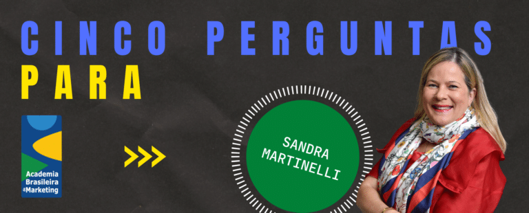 Sandra Martinelli: “Buscar o novo é dar vida à disrupção”