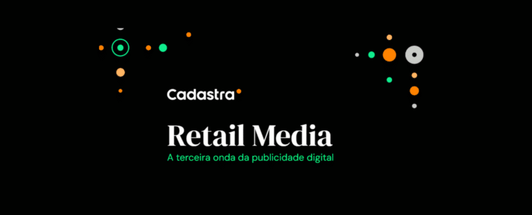 Onda do Retail Media avança e mostra benefícios, destaca estudo da Cadastra