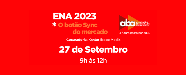 Com o tema “O botão SYNC do mercado”, ABA promove Encontro Nacional de Anunciantes (ENA) 2023