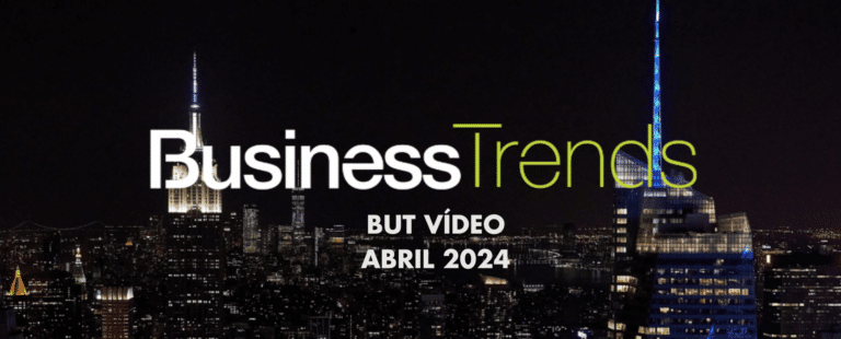 But – Business Trends – Vídeo – Abril 2024