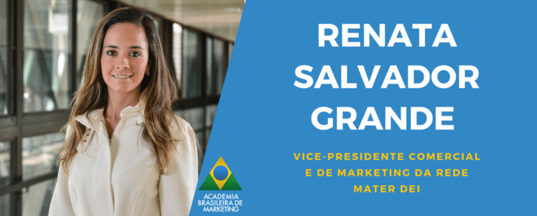 Entrevista com Renata Salvador Grande Vice-Presidente Comercial e de Marketing da Rede Mater Dei