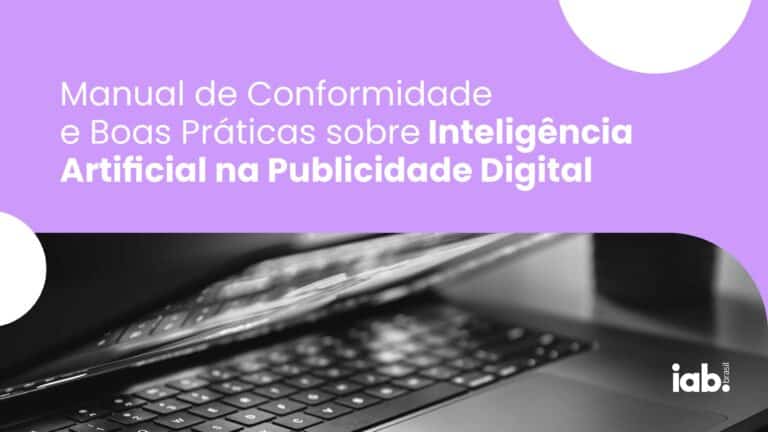 IAB Brasil lança Manual de Conformidade e Boas Práticas sobre Inteligência Artificial na Publicidade Digital
