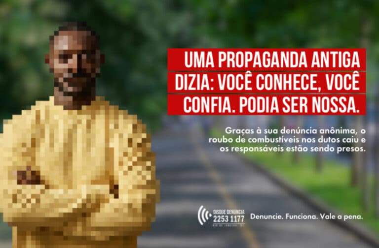 Disque Denúncia lança nova campanha contra o roubo de combustíveis em dutos.  A criação é da agência 11:21