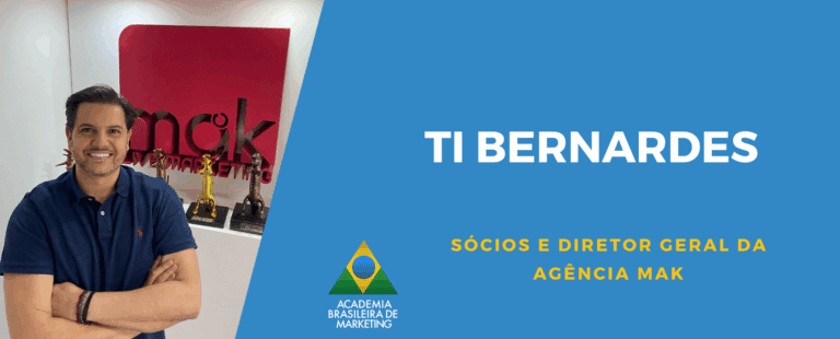 Entrevista com Ti Bernardes, Sócio e Diretor Geral da Agência MAK