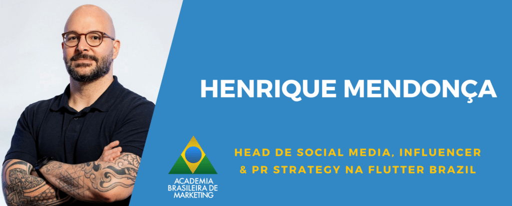 enrique Mendonça, Head de Social Media, Influencer e PR Strategy da Flutter Brasil, em entrevista à Academia Brasileira de Marketing