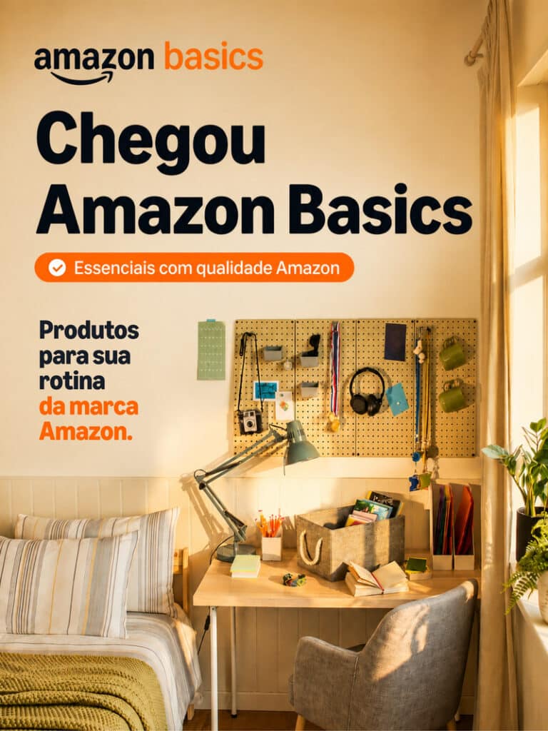 Amazon lança Amazon Basics no Brasil sua marca global própria com centenas de produtos e entrega rápida para membros Prime em junho de 2026
