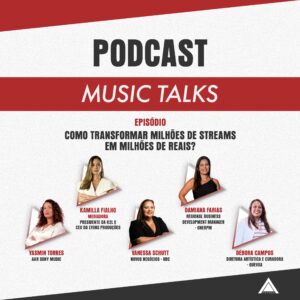 Podcast Music Talks estreia no Spotify com Kamilla Fialho Yasmin Torres Vanessa Schutt e Damiana Farias debatendo monetização musical em 2026