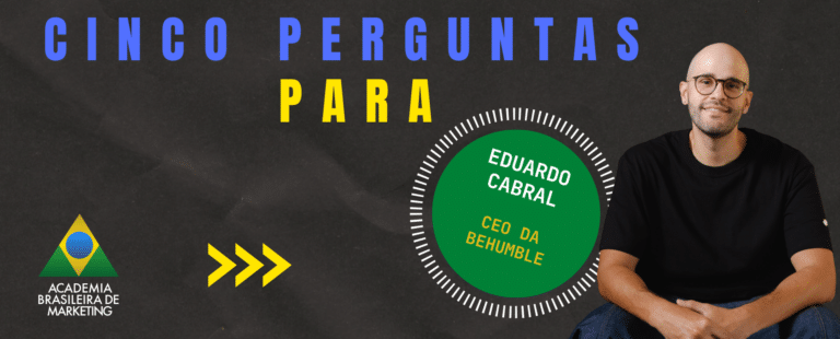 Eduardo Cabral CEO BeHumble entrevista marketing de impacto