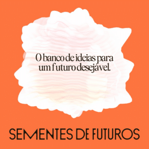 Plataforma Sementes de Futuros, da Tátil Design