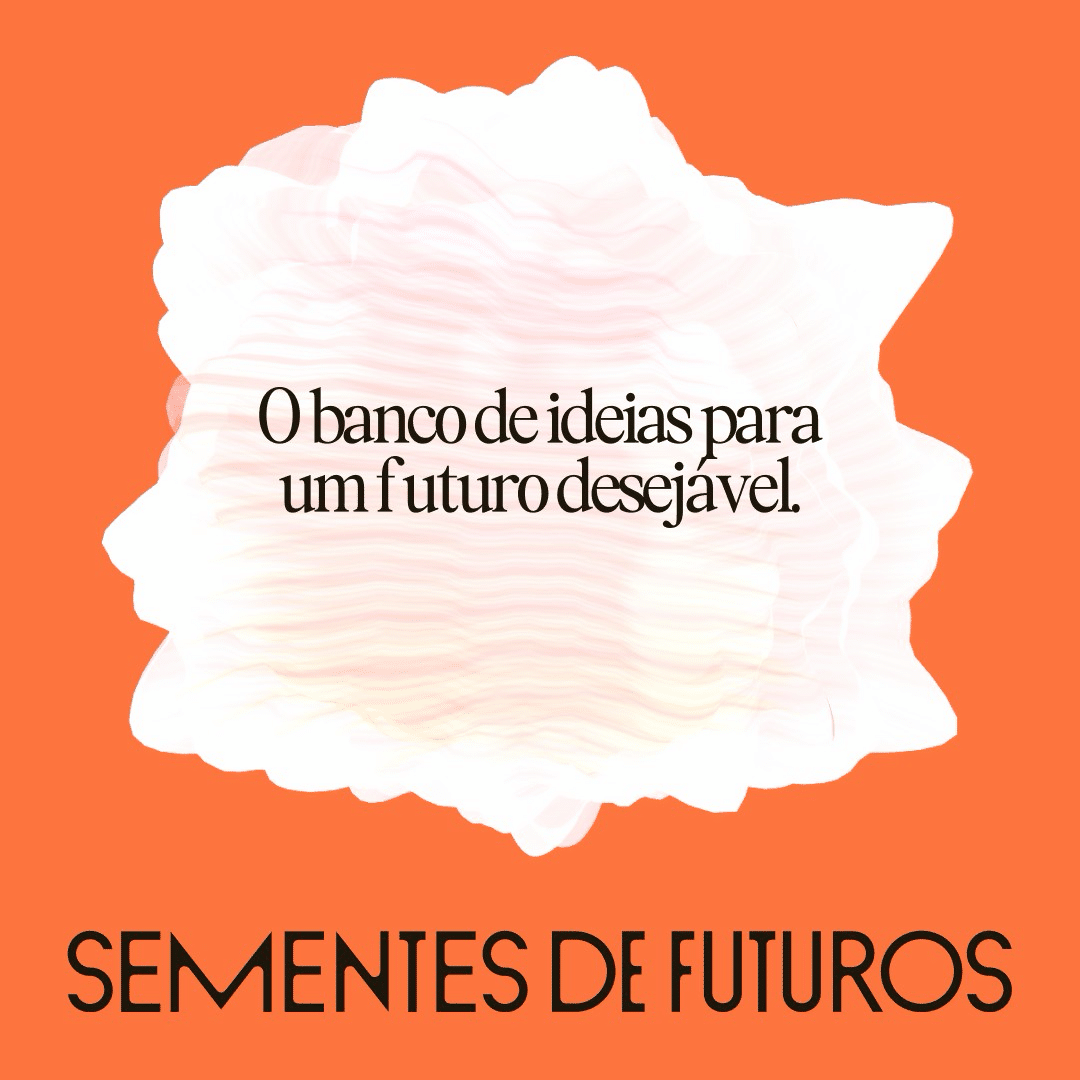 Plataforma Sementes de Futuros, da Tátil Design