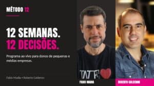 Método 12: Fabio Madia e Roberto Calderon lançam programa que em 12 semanas traça o caminho das PMEs para resultados concretos