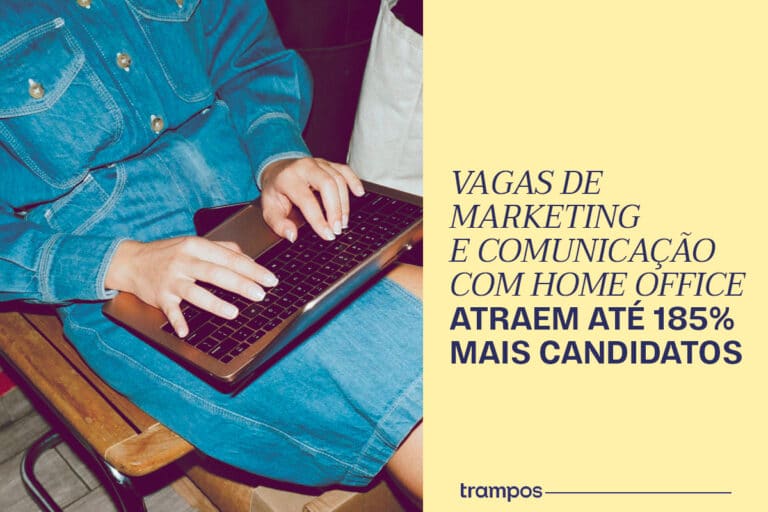 Home office atrai 185% mais candidatos em marketing, diz estudo da trampos
